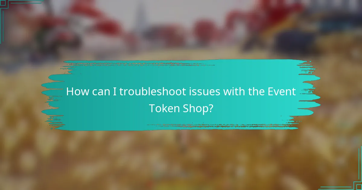 How can I troubleshoot issues with the Event Token Shop?