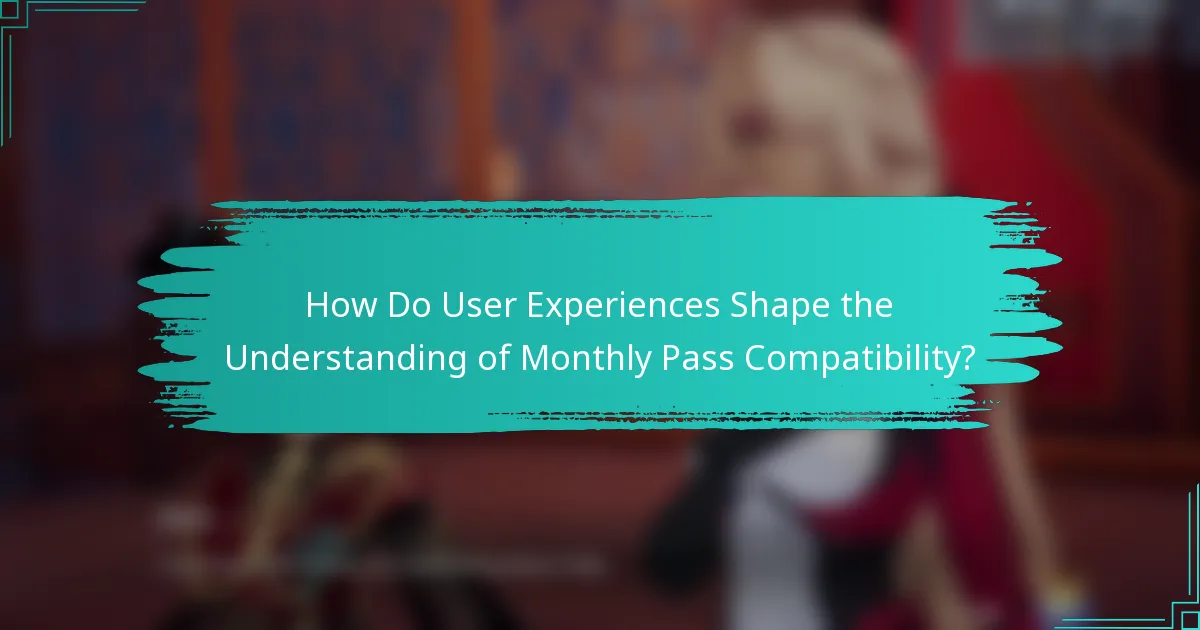 How Do User Experiences Shape the Understanding of Monthly Pass Compatibility?