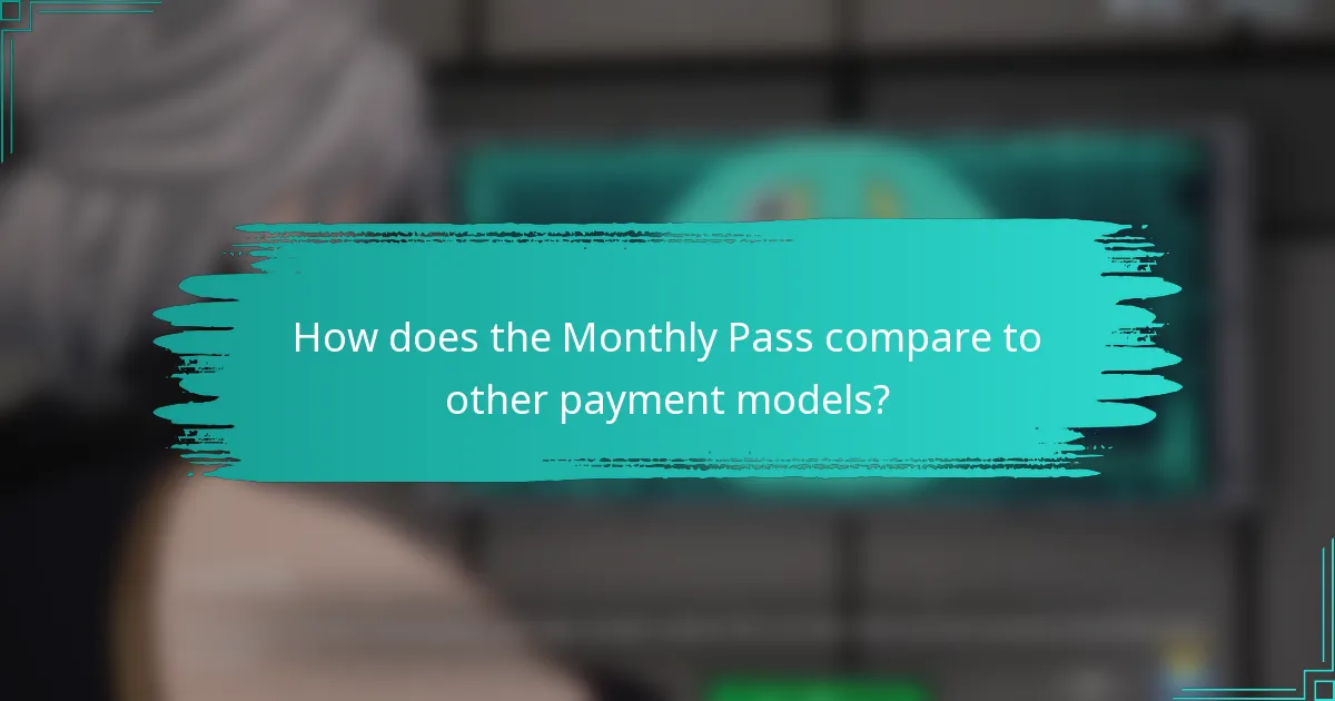 How does the Monthly Pass compare to other payment models?