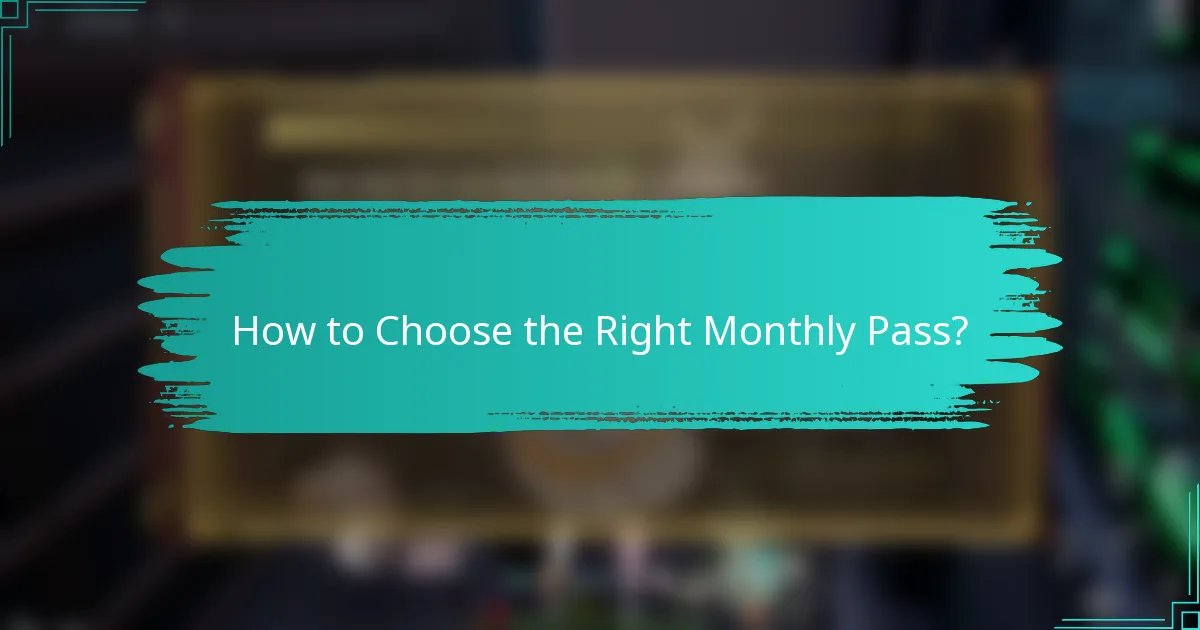 How to Choose the Right Monthly Pass?