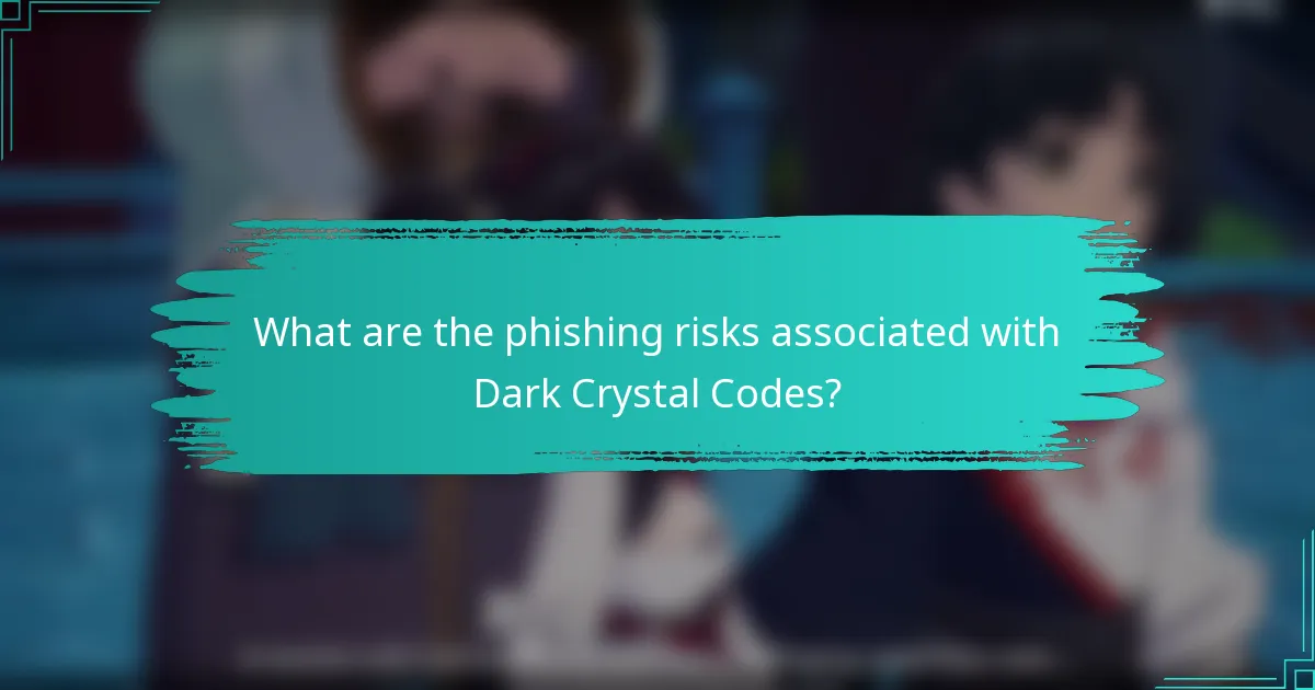 What are the phishing risks associated with Dark Crystal Codes?