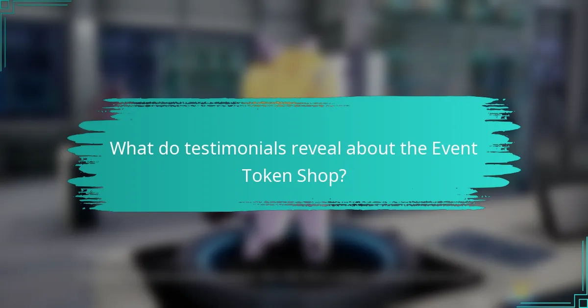 What do testimonials reveal about the Event Token Shop?