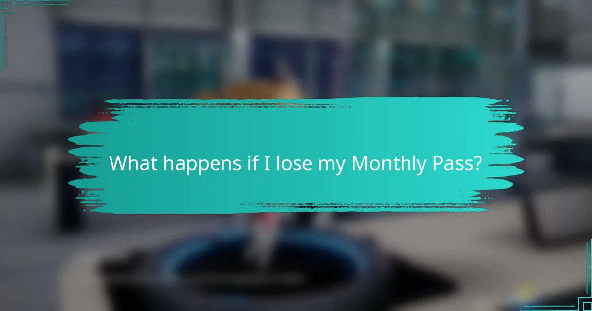 What happens if I lose my Monthly Pass?