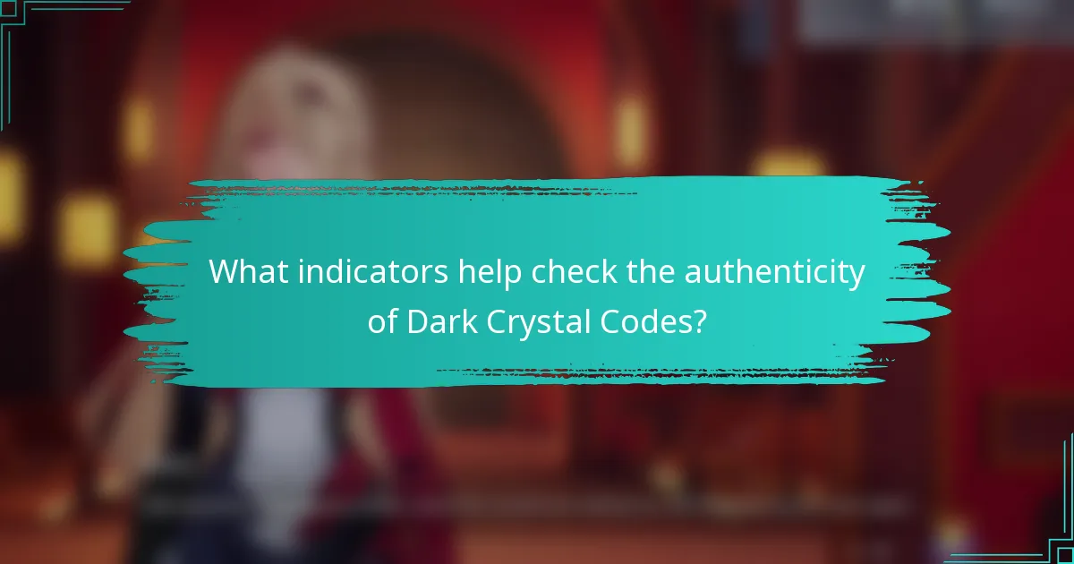 What indicators help check the authenticity of Dark Crystal Codes?