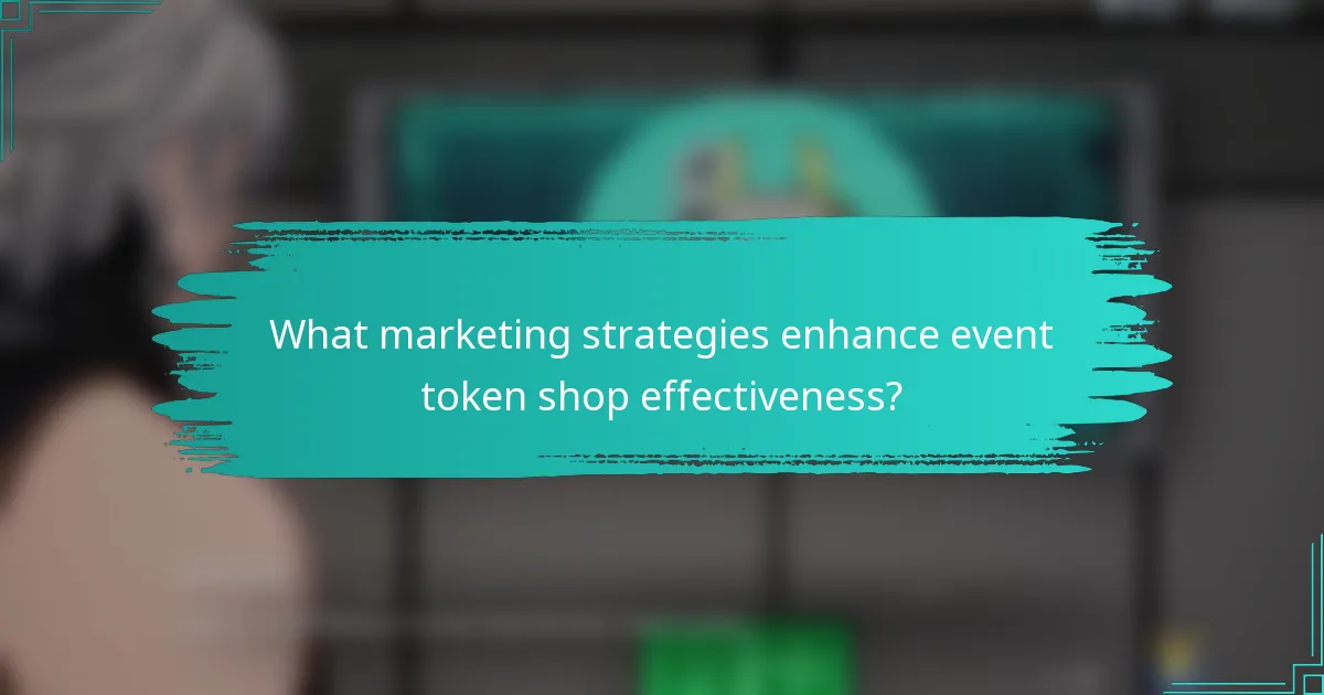 What marketing strategies enhance event token shop effectiveness?