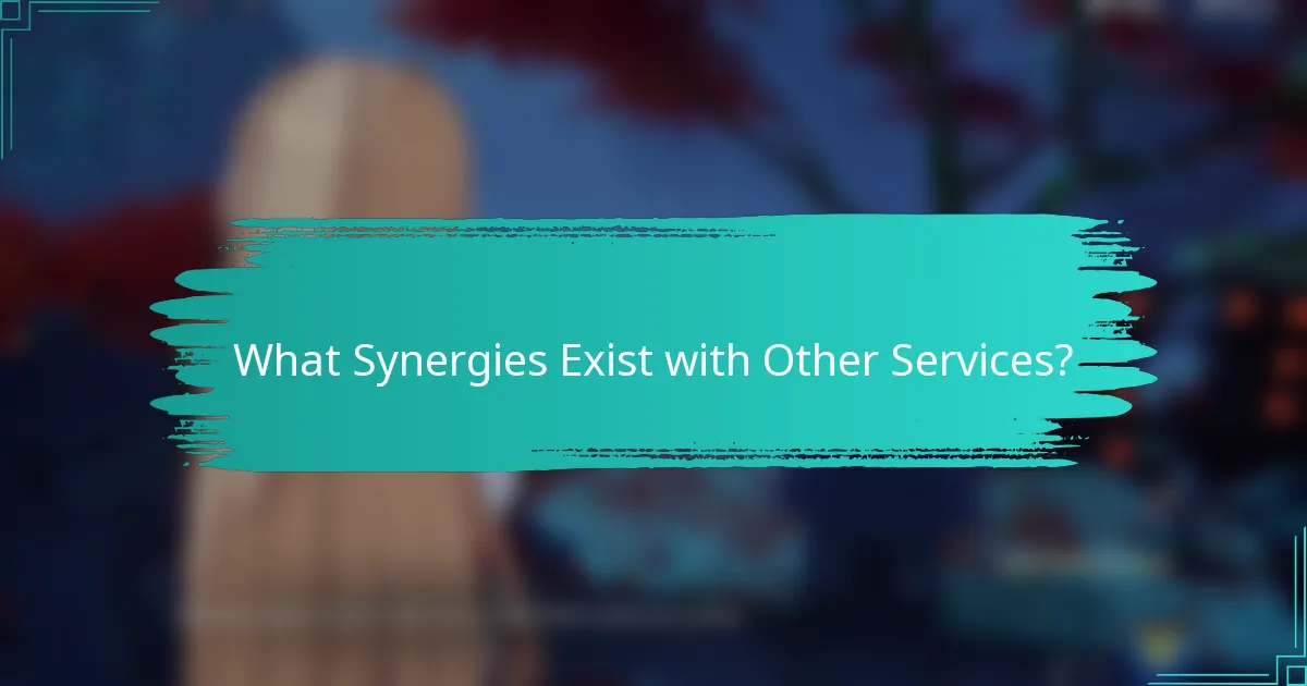 What Synergies Exist with Other Services?