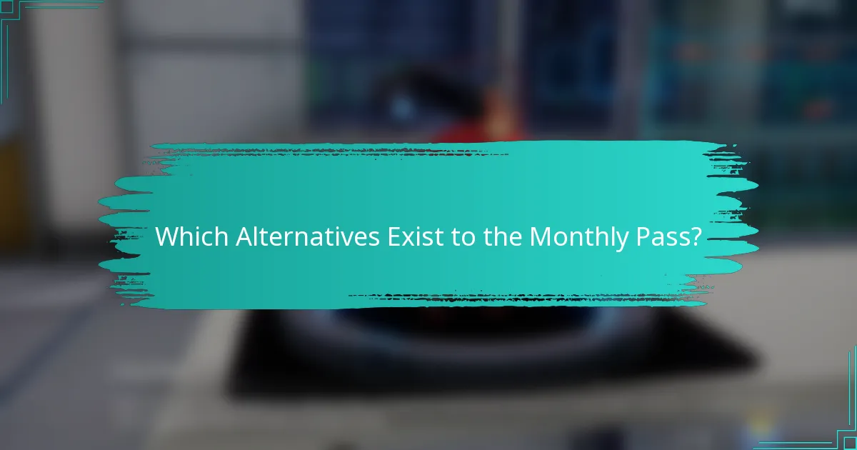 Which Alternatives Exist to the Monthly Pass?