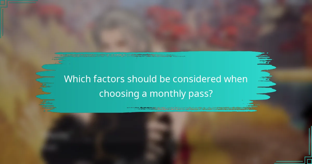 Which factors should be considered when choosing a monthly pass?
