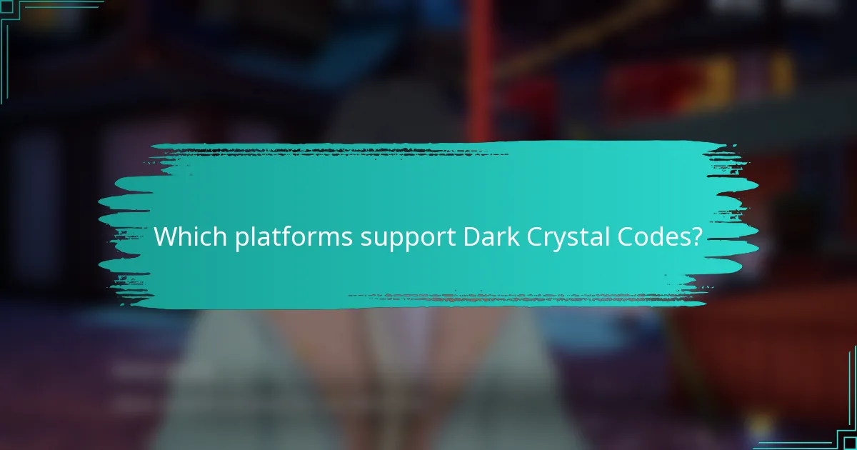 Which platforms support Dark Crystal Codes?